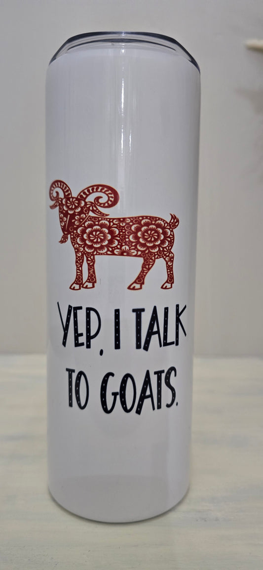 20oz Skinny Tumbler- "Yep, I Talk to Goats" (Red Goat)