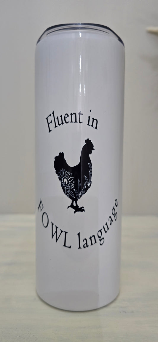 20oz Tumbler- "Fluent in Fowl Language"- (Floral Design)