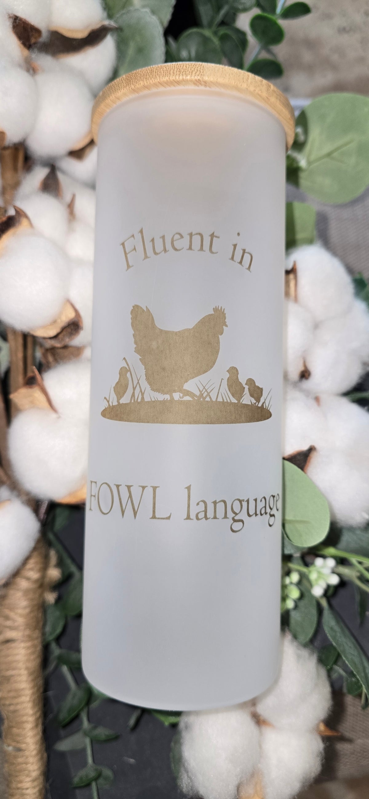 17oz Frosted Tumbler- "Fluent in Fowl Language" (Momma and Chicks)