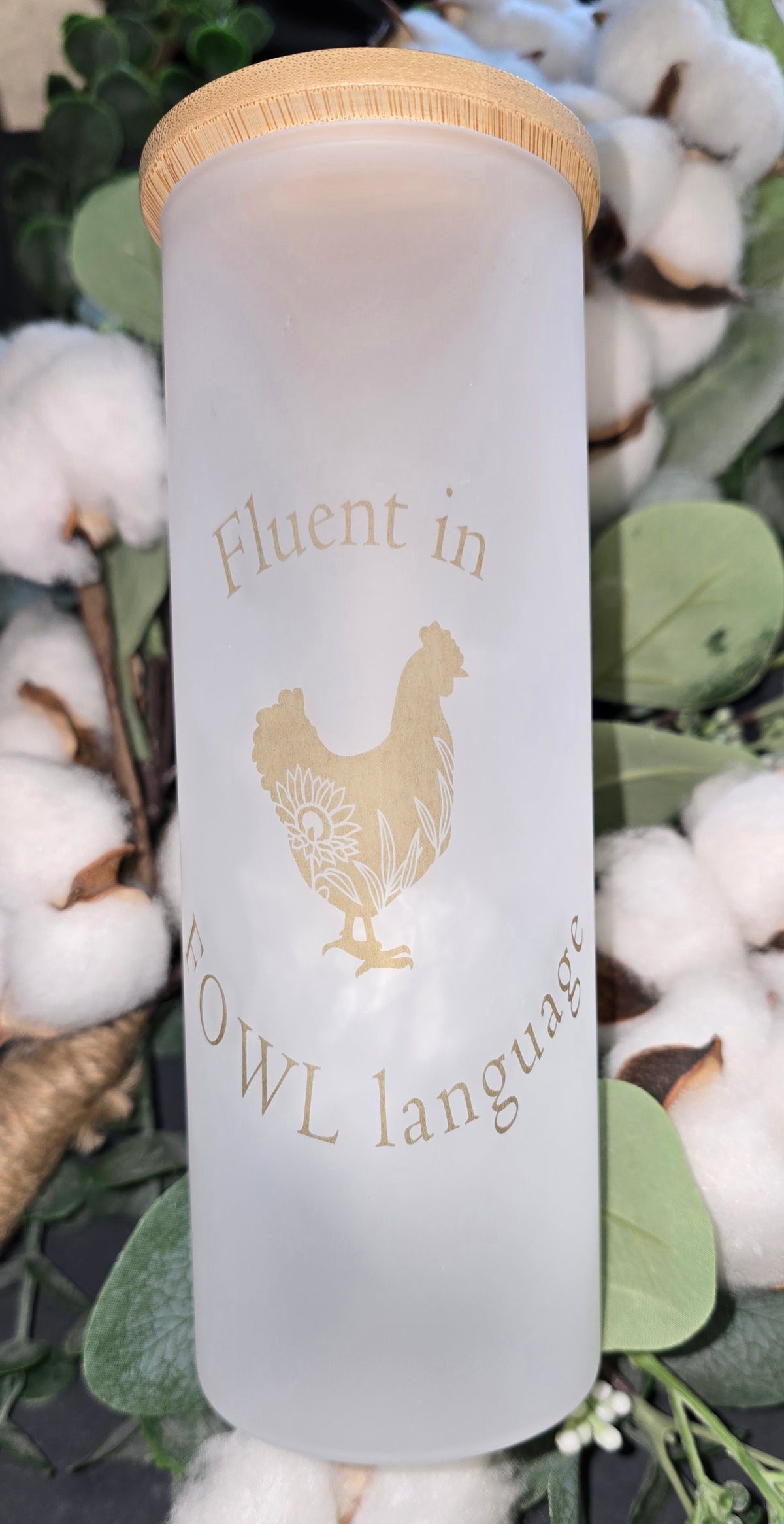 17oz Frosted Tumbler- "Fluent in Fowl Language" (Floral Design)