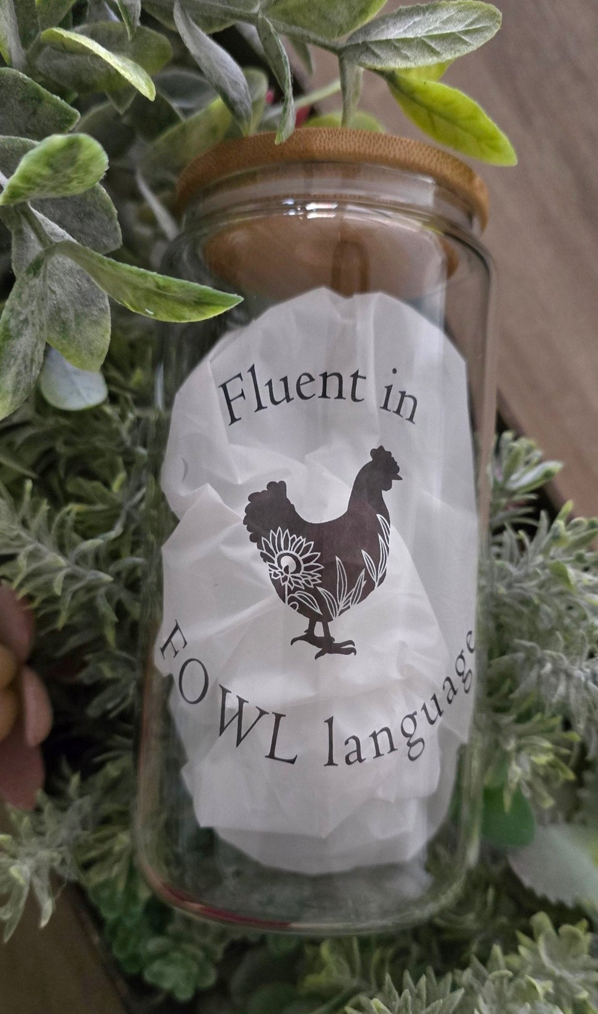 16oz Clear Glass- "Fluent in Fowl Language" (Floral Design)